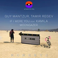 Guy Mantzur & Tamir Regev - If I Were You Feat. Kamila / Moongazer