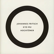 Johannes Fritsch - Kyo Mu / Hochtöner