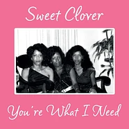 Sweet Clover - You're What I Need
