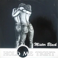 Mister Black - Hold Me Tight