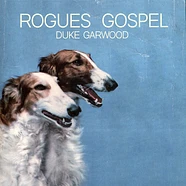 Duke Garwood - Rogues Gospel