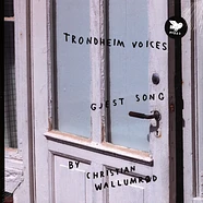 Trondheim Voices & Christian Wallumrod - Gjest Song