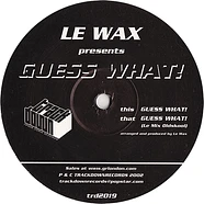 Le Wax - Guess What!