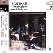 Ryusenkei - Incomplete Feat. Yasuyuki Horigome