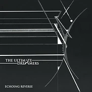 The Ultimate Dreamers - Echoing Reverie EP