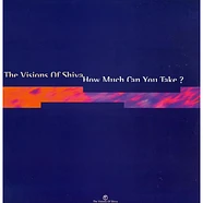 The Visions Of Shiva - How Much Can You Take?