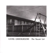 The Vacant Lot - Living Underground