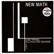 New Math - Die Trying & Other Hot Sounds 1979-1983