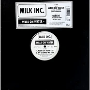 Milk Inc. - Walk On Water / Oceans (Part I)