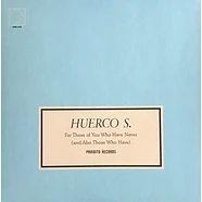 Huerco S. - For Those Of You Who Have Never (And Also Those Who Have)