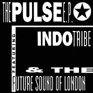 Indo Tribe & The Future Sound Of London - The Pulse E.P.