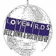 Lovebirds - Deep, Down & Discofied EP