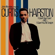 John Morales Presents Curtis Hairston - I Want Your Lovin' / I Want You All Tonight