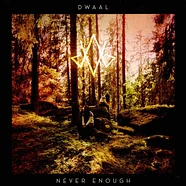 Dwaal - Never Eneough