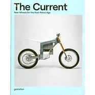 Gestalten & Paul d'Orléans - The Current: New Wheels For The Post-Petrol Age