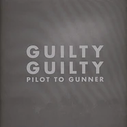Pilot To Gunner - Guilty Guilty 2023 Re-Issue