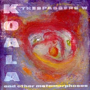 Trespassers W - Koala And Other Metamorphoses