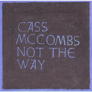 Cass McCombs - Not The Way