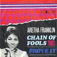 Aretha Franklin - Chain Of Fools / Prove It