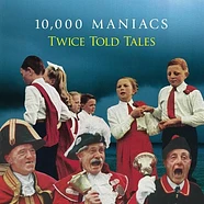 Ten Thousand Maniacs - Twice Told Tales