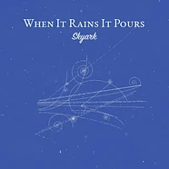 Skyark - When It Rains It Pours