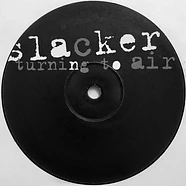 Slacker - Turning To Air