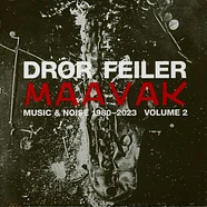 Dror Feiler - MAAVAK - Music & Noise 1980​-​2023 Volume 2