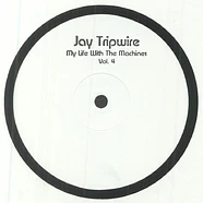 Jay Tripwire - My Life With The Machines Volume 4