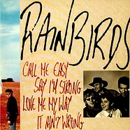 Rainbirds - Call Me Easy Say I'm Strong Love Me My Way It Ain't Wrong