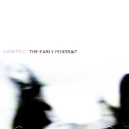 Lowtec - The Early Portrait