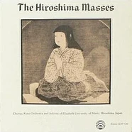 Chorus, Koto Orchestra And Solists Of Elizabeth University Of Music, Hiroshima, Japan - The Hiroshima Masses