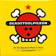 Deadstoolpigeon - Hit The Bastards Where It Hurts. 1995 - 1997 Colored Vinyl Edition