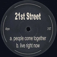 21st Street - People Come Together / Live Right Now