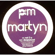 Martyn - Nxt 2 U / Deepwood