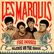 Les Marquis - Fire Horses / Silence On The Shore