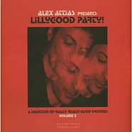 Alex Attias - Presents Lillygood Party (A Selection Of Really Good Grooves) Volume 2