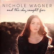 Nichole Wagner - And The Sky Caught Fire