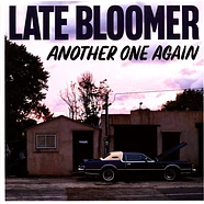 Late Bloomer - Another One Again