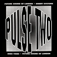 Future Sound Of London, Indo Tribe, Smart Systems - The Pulse E.P. Volume 2