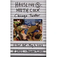 Moth Cock - Hauslive 3: Chicago Twofer