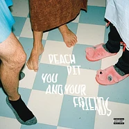 Peach Pit - You And Your Friends