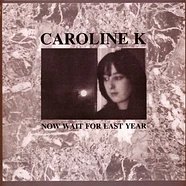 Caroline K - Now Wait For The Last Year