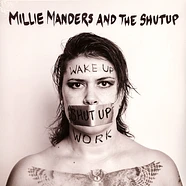 Millie Manders And The Shut Up - Wake Up. Shut Up. Work.