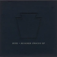 Hurl - Bessemer Process EP