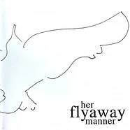 Her Flyaway Manner - Her Flyaway Manner