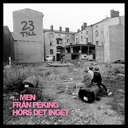 23till - ....Men Från Peking Hörs Det Inget