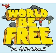 World Be Free - The Anti-Circle