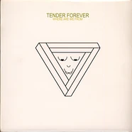 Tender Forever - Where Are We From