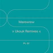 Marewrew - Ukouk Remixes Part 1