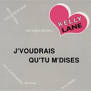 Kelly Lane - J'Voudrais Qu'Tu M'Dises